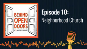 Podcast cover reading &ldquo;Behind Open Doors &ndash; Episode 10: Neighborhood Church&rdquo;