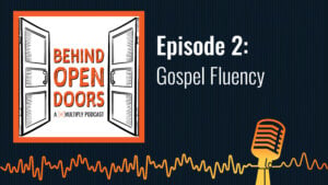 Podcast cover reading &ldquo;Behind Open Doors &ndash; Episode 2: Gospel Fluency&rdquo;