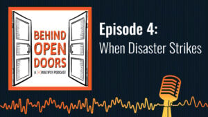 Podcast cover reading &ldquo;Behind Open Doors &ndash; Episode 4: When Disaster Strikes&rdquo;