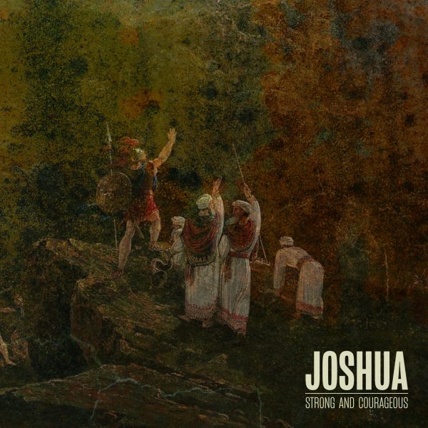 Joshua leading and gesturing towards a group of people, symbolizing faith and obedience, with the text "JOSHUA STRONG AND COURAGEOUS" at the bottom, representing biblical themes of memory and God's promises.