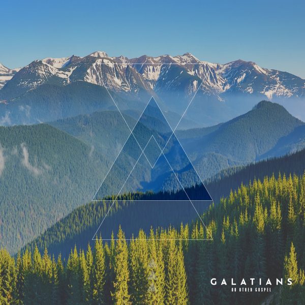 Mountain landscape with snow-capped peaks and evergreen trees, featuring geometric design overlay and text "GALATIANS NO OTHER GOSPEL," symbolizing transformation and unity in Christ.